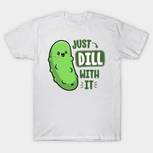 Dill With It Funny Pickle Pun Vegan Sarcastic Vegetable T-Shirt